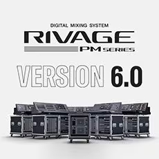 V6.0新固件已到，为 RIVAGE PM 数字混音系统带来新功能和增强操作